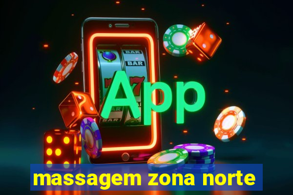 massagem zona norte